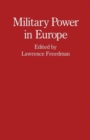 Image for Military Power in Europe : Essays in Memory of Jonathan Alford