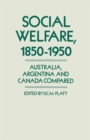Image for Social Welfare, 1850-1950 : Australia, Argentina and Canada Compared