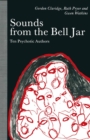 Image for Sounds from the bell jar: ten psychotic authors