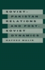 Image for Soviet-Pakistan Relations and Post-Soviet Dynamics, 1947-92