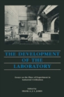 Image for The Development of the Laboratory: Essays On the Place of Experiment in Industrial Civilization