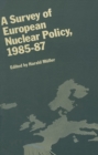 Image for A Survey of European nuclear policy, 1985-7