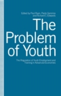 Image for Problem of Youth: The Regulation of Youth Employment and Training in Advanced Economies