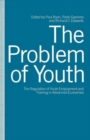Image for The Problem of Youth : The Regulation of Youth Employment and Training in Advanced Economies