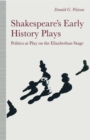 Image for Shakespeare&#39;s Early History Plays : Politics at Play on the Elizabethan Stage