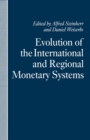 Image for Evolution of the international and regional monetary systems: essays in honour of Robert Triffin