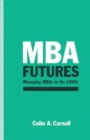Image for MBA Futures : Managing MBAs in the 1990s