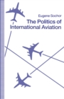 Image for Politics of International Aviation
