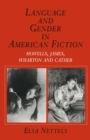 Image for Language and Gender in American Fiction: Howells, James, Wharton, and Cather