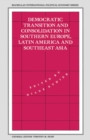 Image for Democratic Transition and Consolidation in Southern Europe, Latin America and Southeast Asia