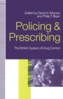 Image for Policing and prescribing: the British system of drug control