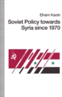 Image for Soviet Policy Towards Syria Since 1970