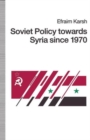 Image for Soviet Policy towards Syria since 1970