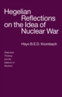 Image for Hegelian Reflections On the Idea of Nuclear War: Dialectical Thinking and the Dialectic of Mankind