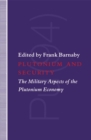 Image for Plutonium and Security: The Military Aspects of the Plutonium Economy