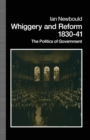 Image for Whiggery and reform, 1830-41  : the politics of government