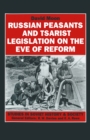 Image for Russian Peasants and Tsarist Legislation On the Eve of Reform: Interaction Between Peasants and Officialdom, 1825-1855