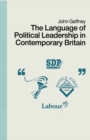 Image for The Language of Political Leadership in Contemporary Britain