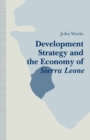 Image for Development Strategy and the Economy of Sierra Leone