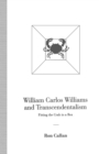 Image for William Carlos Williams and Transcendentalism: Fitting the Crab in the Box