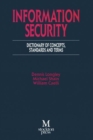 Image for Information Security : Dictionary of Concepts, Standards and Terms