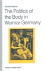 Image for The Politics of the Body in Weimar Germany