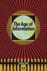 Image for The Age of Information : The Past Development and Future Significance of Computing and Communications