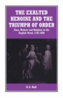Image for The Exalted Heroine and the Triumph of Order: Class, Women and Religion in the English Novel, 1740-1800
