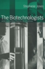 Image for The biotechnologists and the evolution of biotech enterprises in the USA and Europe.