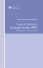 Image for Towards Women&#39;s Strategies in the 1990s: Challenging Government and the State