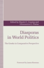 Image for Diasporas in World Politics: The Greeks in Comparative Perspective
