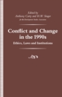 Image for Conflict and Change in the 1990s: Ethics, Laws and Institutions