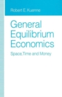Image for General Equilibrium Economics : Space, Time and Money
