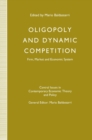 Image for Oligopoly and Dynamic Competition: Firm, Market and Economic System