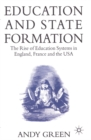 Image for Education and State Formation: The Rise of Education Systems in England, France and the USA