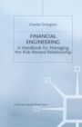 Image for Financial Engineering: A handbook for managing the risk-reward relationship
