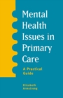 Image for Mental Health Issues in Primary Care: A Practical Guide