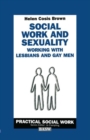 Image for Social Work and Sexuality: Working with Lesbians and Gay Men