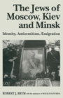 Image for The Jews of Moscow, Kiev and Minsk