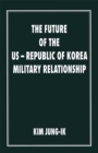 Image for The Future of the Us-republic of Korea Military Relationship