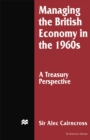 Image for Managing the British Economy in the 1960s: A Treasury Perspective