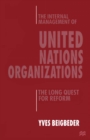 Image for Internal Management of United Nations Organizations: The Long Quest for Reform