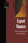 Image for Export finance: risks, structures and documentation