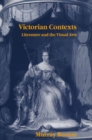 Image for Victorian Contexts: Literature and the Visual Arts