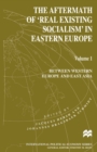 Image for Aftermath of &#39;Real Existing Socialism&#39; in Eastern Europe: Volume 1: Between Western Europe and East Asia