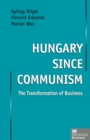 Image for Hungary since communism: the transformation of business