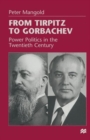 Image for From Tirpitz to Gorbachev : Power Politics in the Twentieth Century