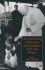 Image for Historicizing Christian Encounters With the Other