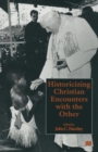 Image for Historicizing Christian Encounters with the Other