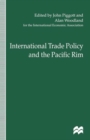 Image for International Trade Policy and the Pacific Rim : Proceedings of the IEA Conference held in Sydney, Australia